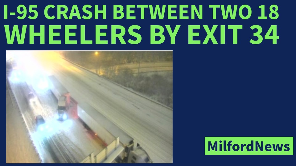 Two tractor trailers involved in a crash on I-95 Northbound near Exit 34 in Milford, Connecticut with emergency responders arriving on scene.